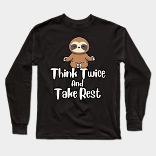 Think Twice And Take rest Sloth Design Long Sleeve T-Shirt